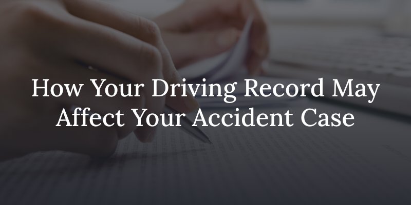 How Your Driving Record May Affect Your Accident Case