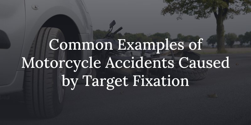 Common Examples of Motorcycle Accidents Caused by Target Fixation