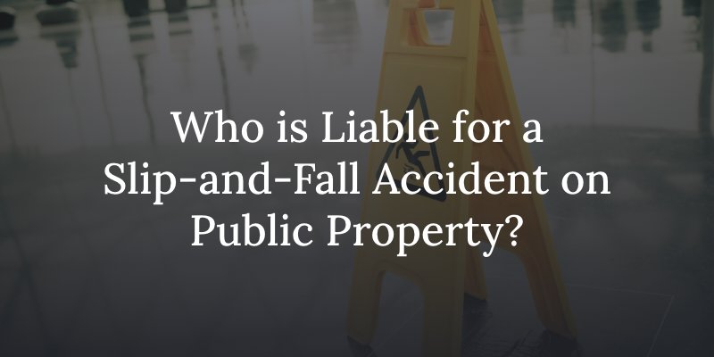 Who is Liable for a Slip-and-Fall Accident on Public Property?