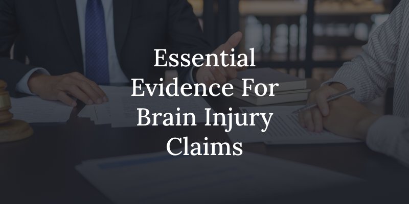 Essential evidence to support your brain injury claim