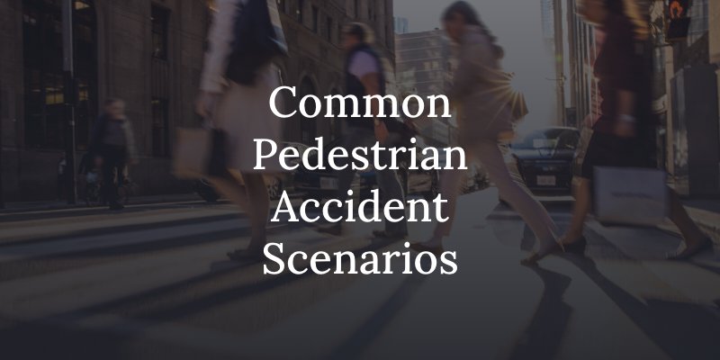 common scenarios leading to pedestrian accidents