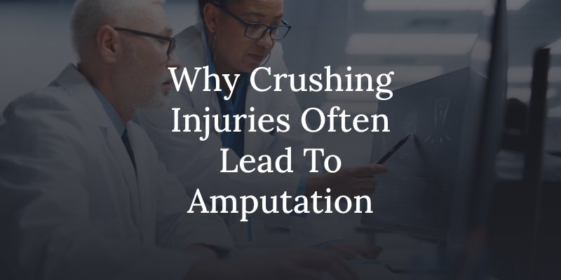 why crushing injuries often lead to amputation