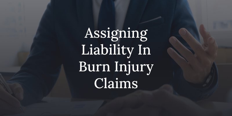 assigning liability in burn injury claims